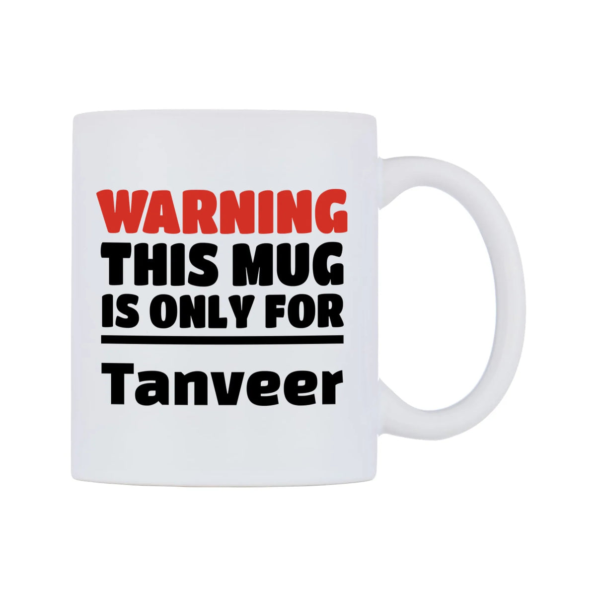 Warning This Mug is ONLY for Tanveer Mug — white 11oz gloss mug, left side, on a white background