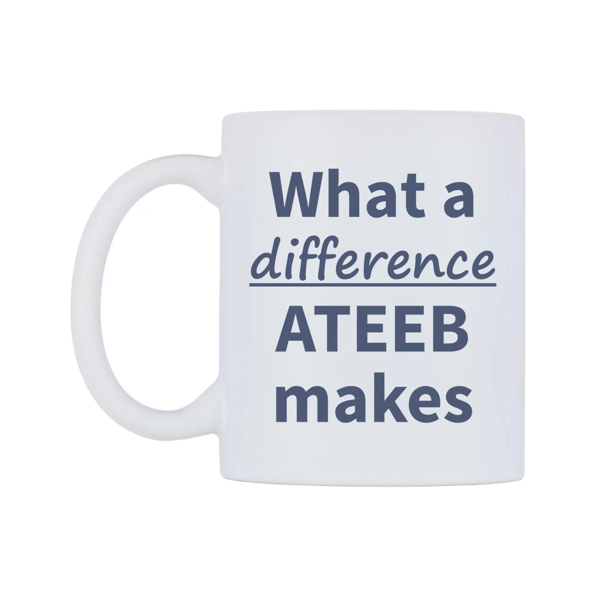 What a difference ATEEB makes Mug — mug, right side, on a white background