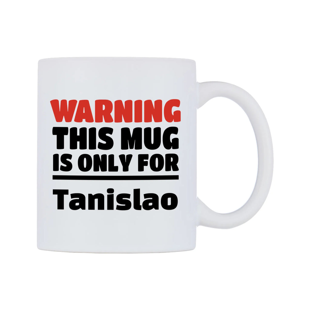 Warning This Mug is ONLY for Tanislao Mug — white 11oz gloss mug, left side, on a white background