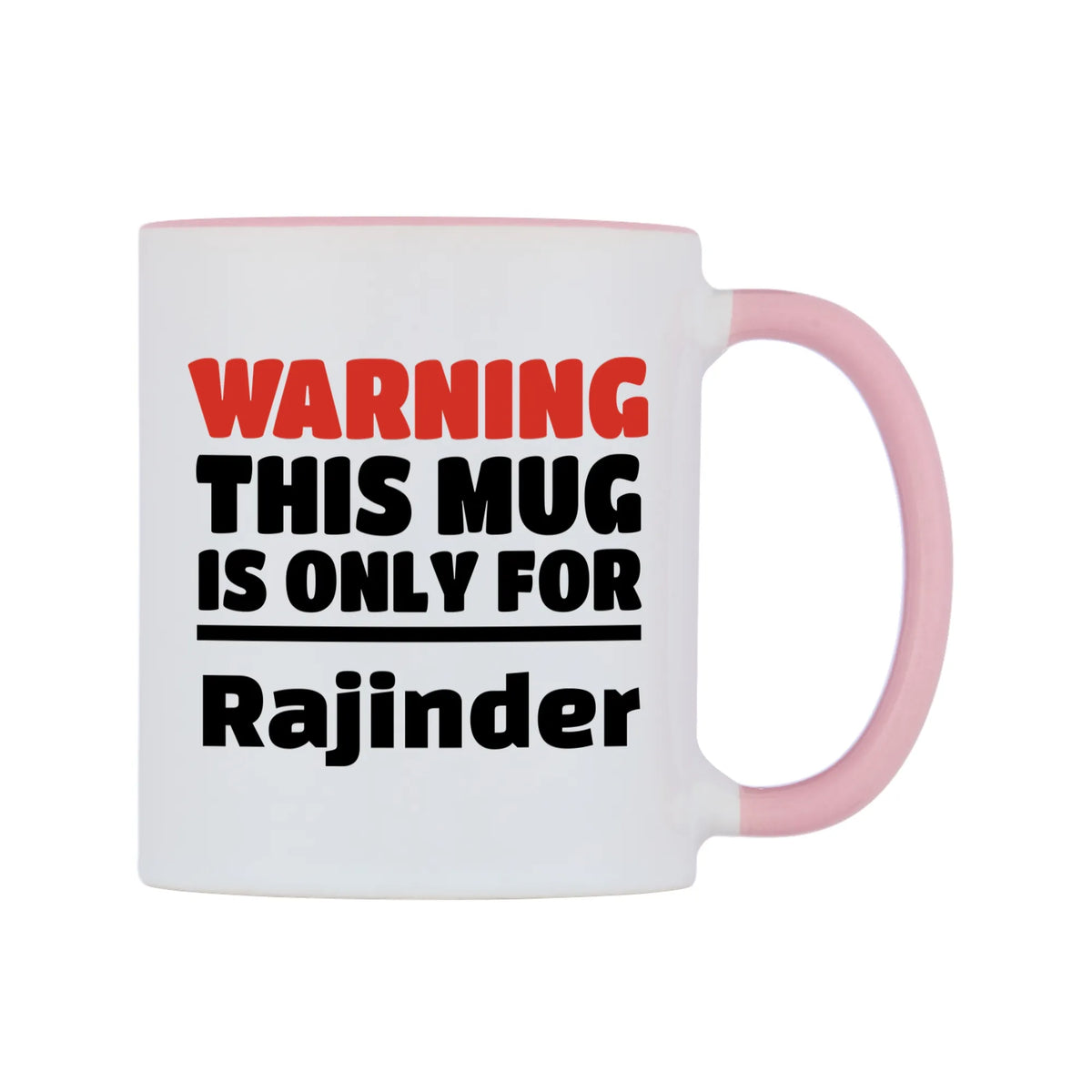 Warning This Mug is ONLY for Rajinder Mug — white 11oz gloss mug with a pink inside and handle, left side, on a white background