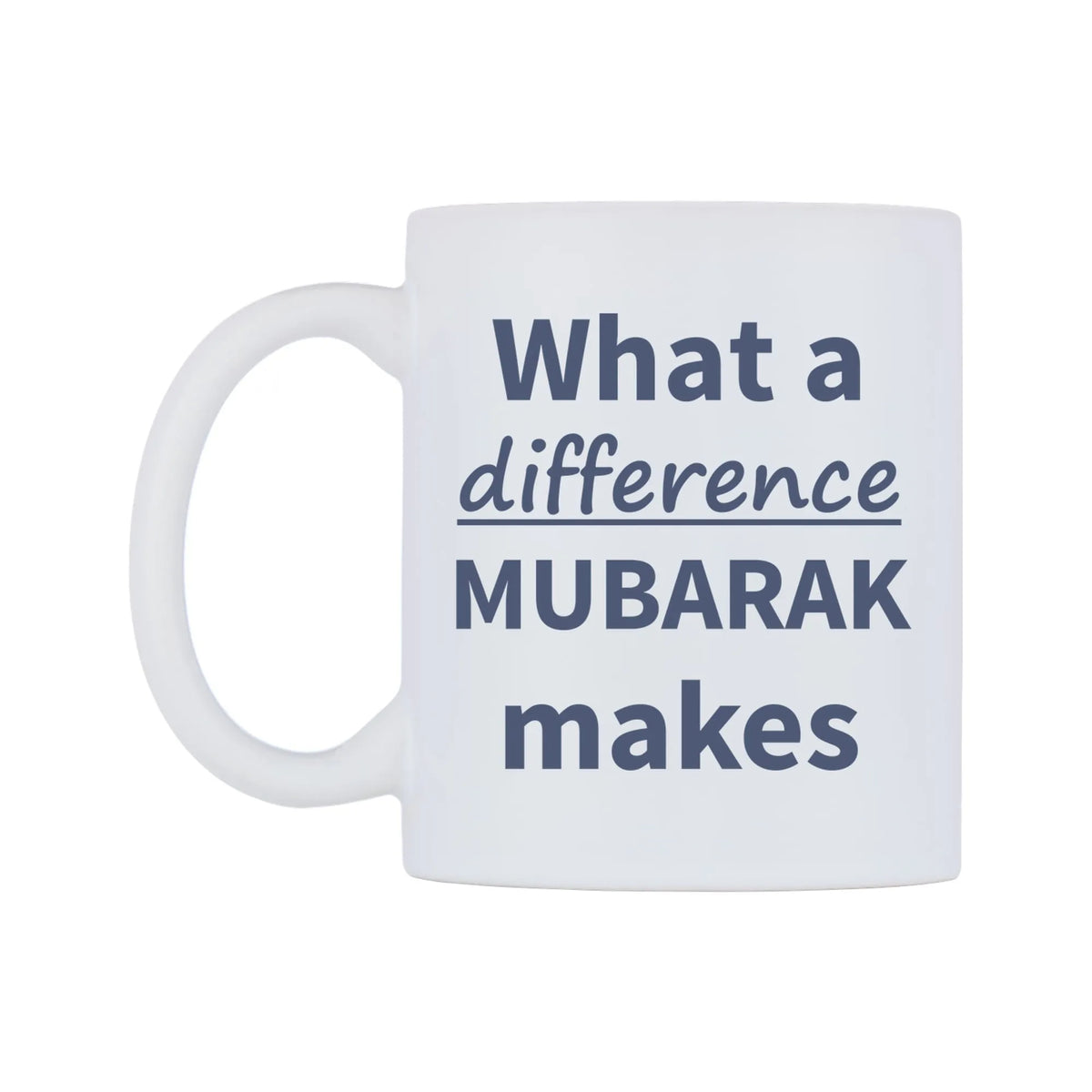 What a difference MUBARAK makes Mug — mug, right side, on a white background