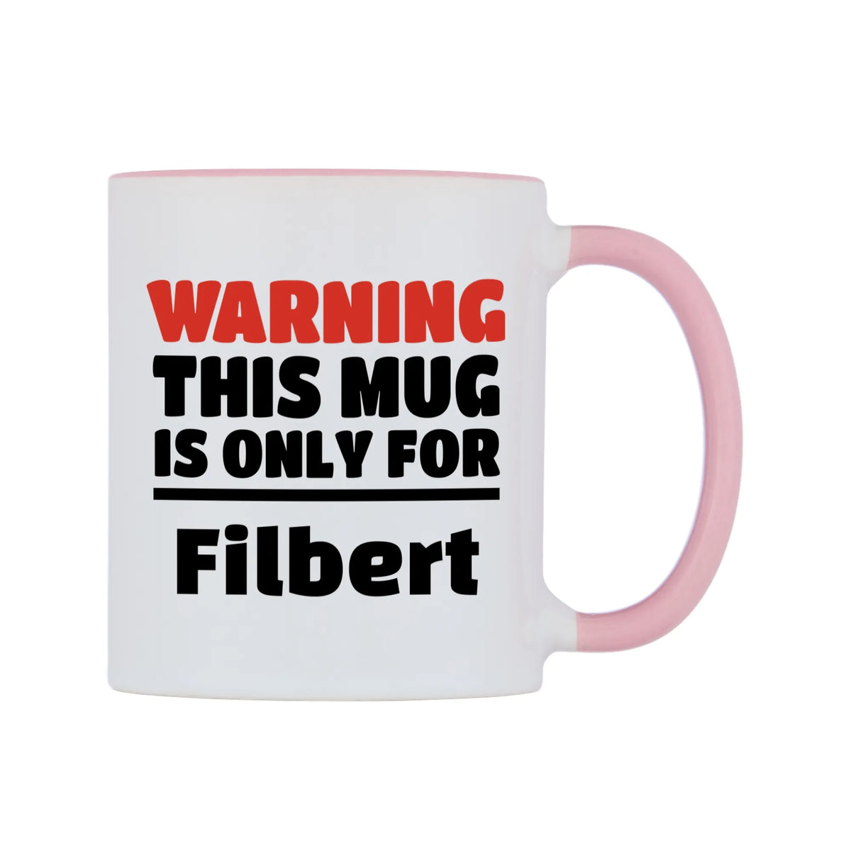 Warning This Mug is ONLY for Filbert Mug — white 11oz gloss mug with a pink inside and handle, left side, on a white background