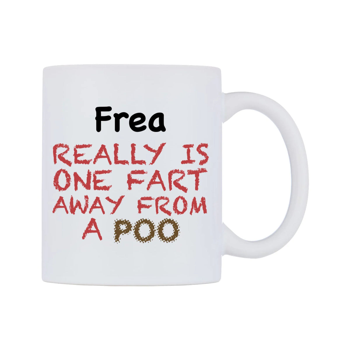 Frea Really is ONE Fart Away from A Poo Mug — mug, left side, on a white background