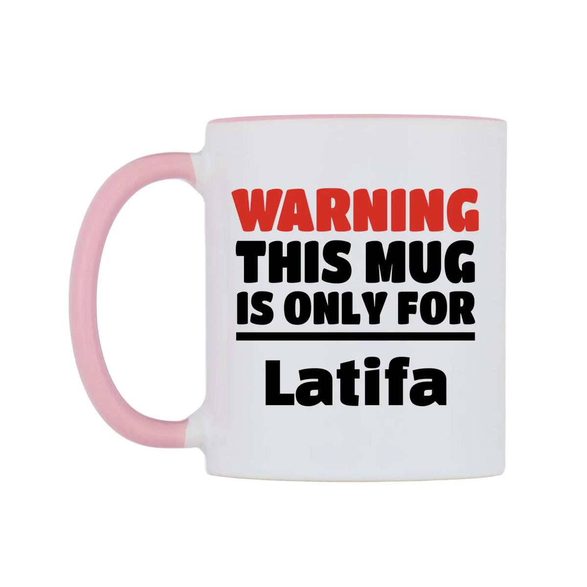 Warning This Mug is ONLY for Latifa Mug — white 11oz gloss mug with a pink inside and handle, right side, on a white background