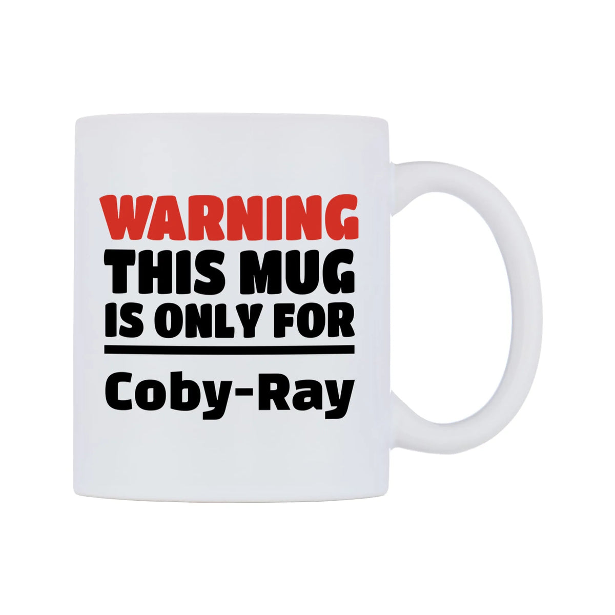 Warning This Mug is ONLY for Coby-Ray Mug — white 11oz gloss mug, left side, on a white background