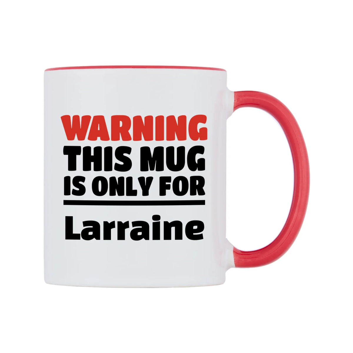 Warning This Mug is ONLY for Larraine Mug — white 11oz gloss mug with a red inside and handle, left side, on a white background