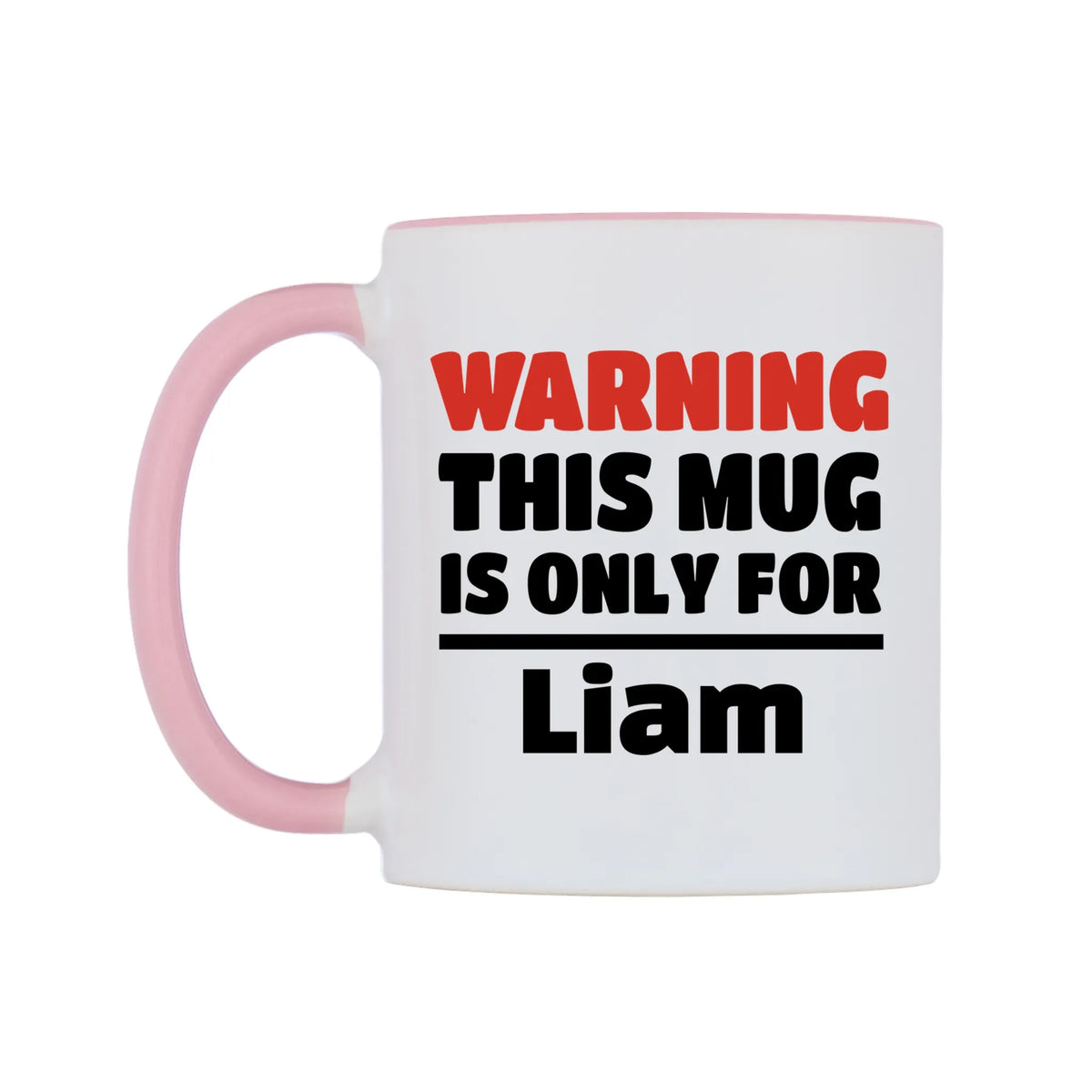 Warning This Mug is ONLY for Liam Mug — white 11oz gloss mug with a pink inside and handle, right side, on a white background