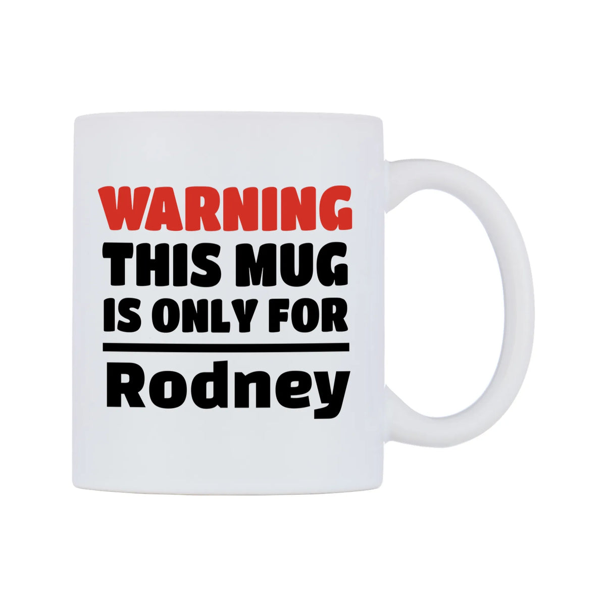 Warning This Mug is ONLY for Rodney Mug — white 11oz gloss mug, left side, on a white background