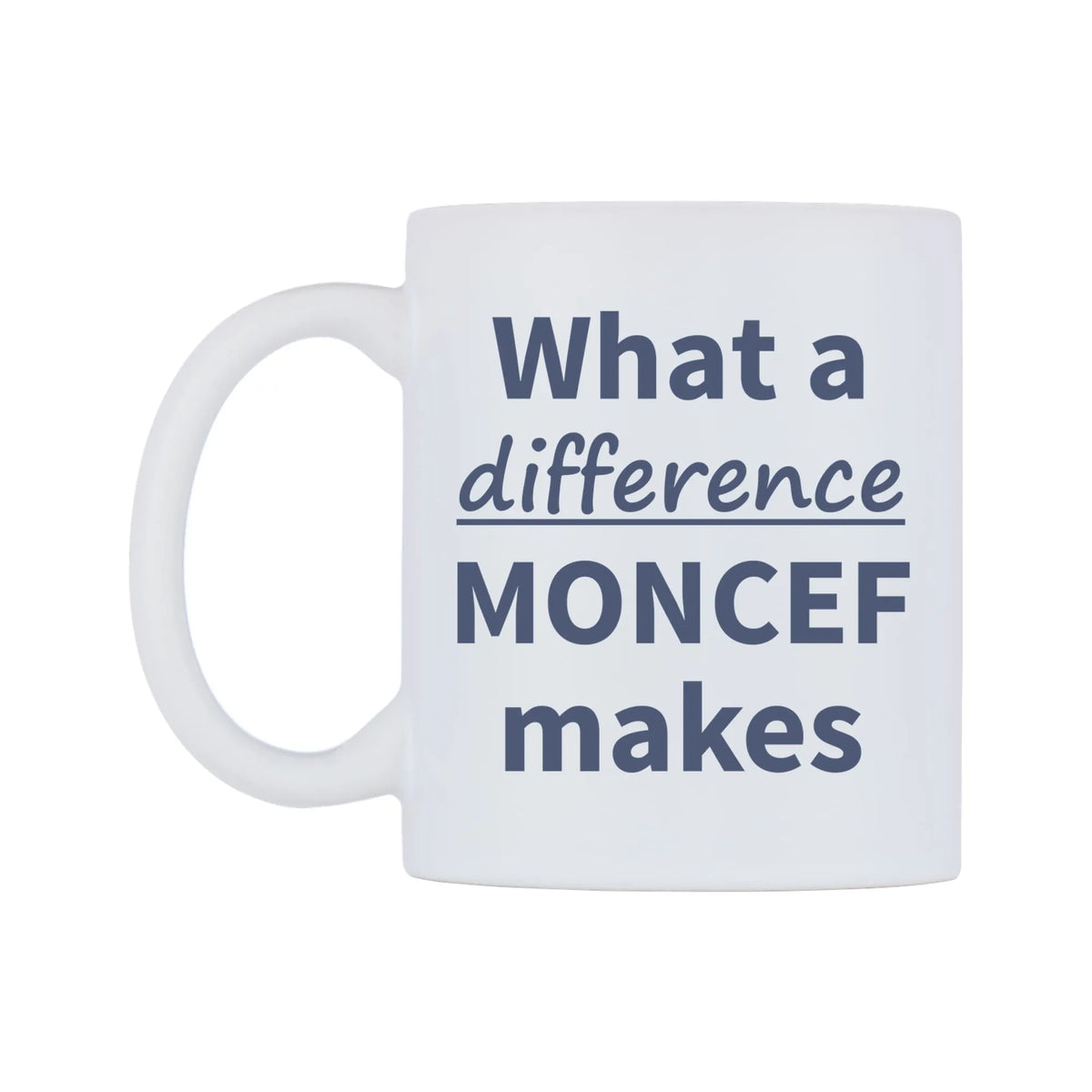 What a difference MONCEF makes Mug — mug, right side, on a white background