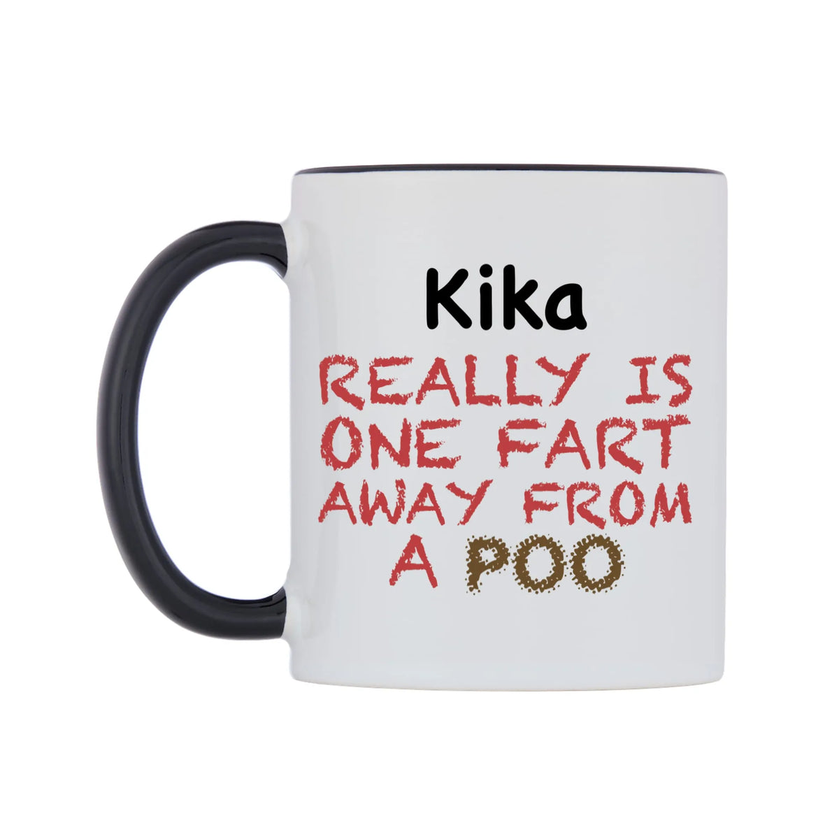 Kika Really is ONE Fart Away from A Poo Mug — white 11oz gloss mug with a black inside and handle, right side, on a white background