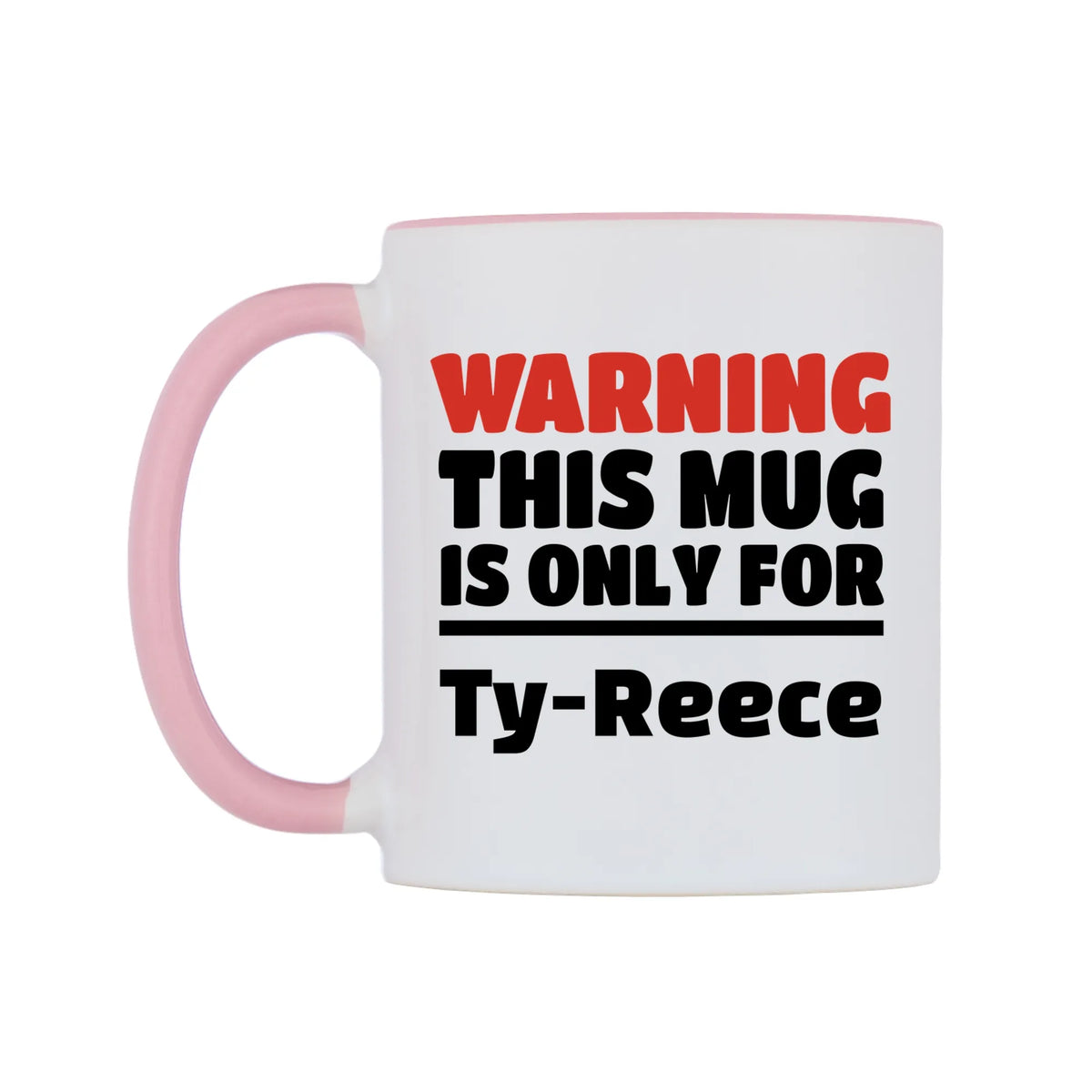 Warning This Mug is ONLY for Ty-Reece Mug — white 11oz gloss mug with a pink inside and handle, right side, on a white background