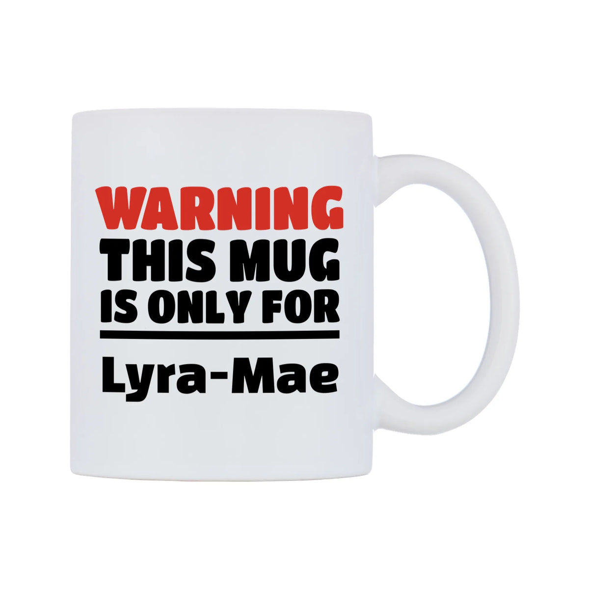 Warning This Mug is ONLY for Lyra-Mae Mug — white 11oz gloss mug, left side, on a white background