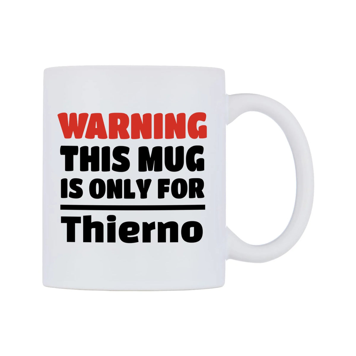 Warning This Mug is ONLY for Thierno Mug — white 11oz gloss mug, left side, on a white background