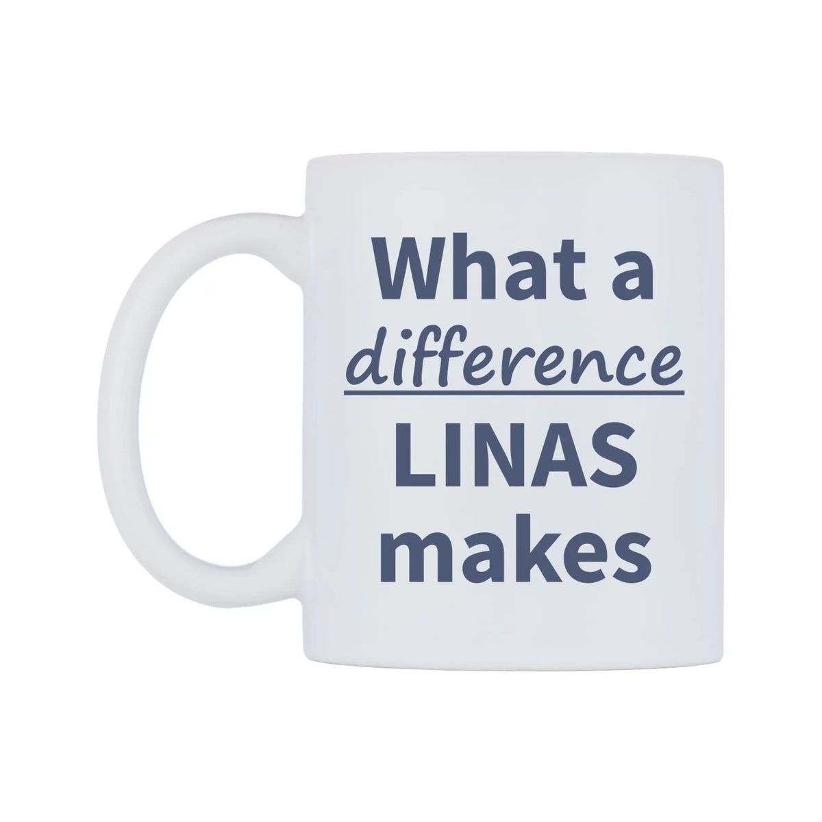 What a difference LINAS makes Mug — mug, right side, on a white background