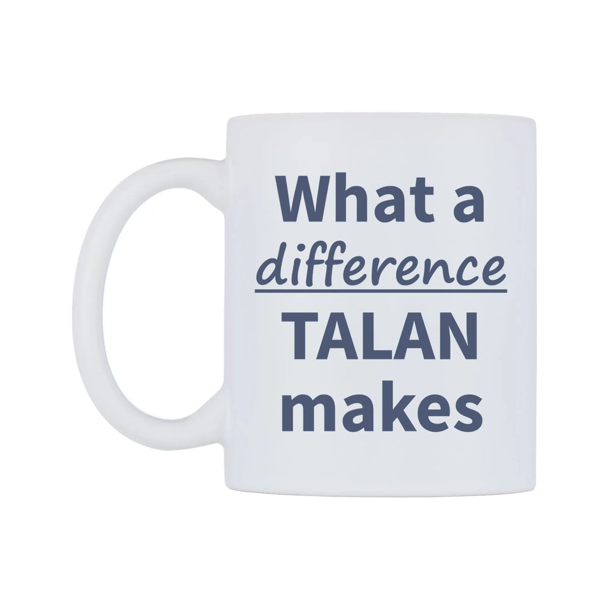 What a difference TALAN makes Mug — mug, right side, on a white background