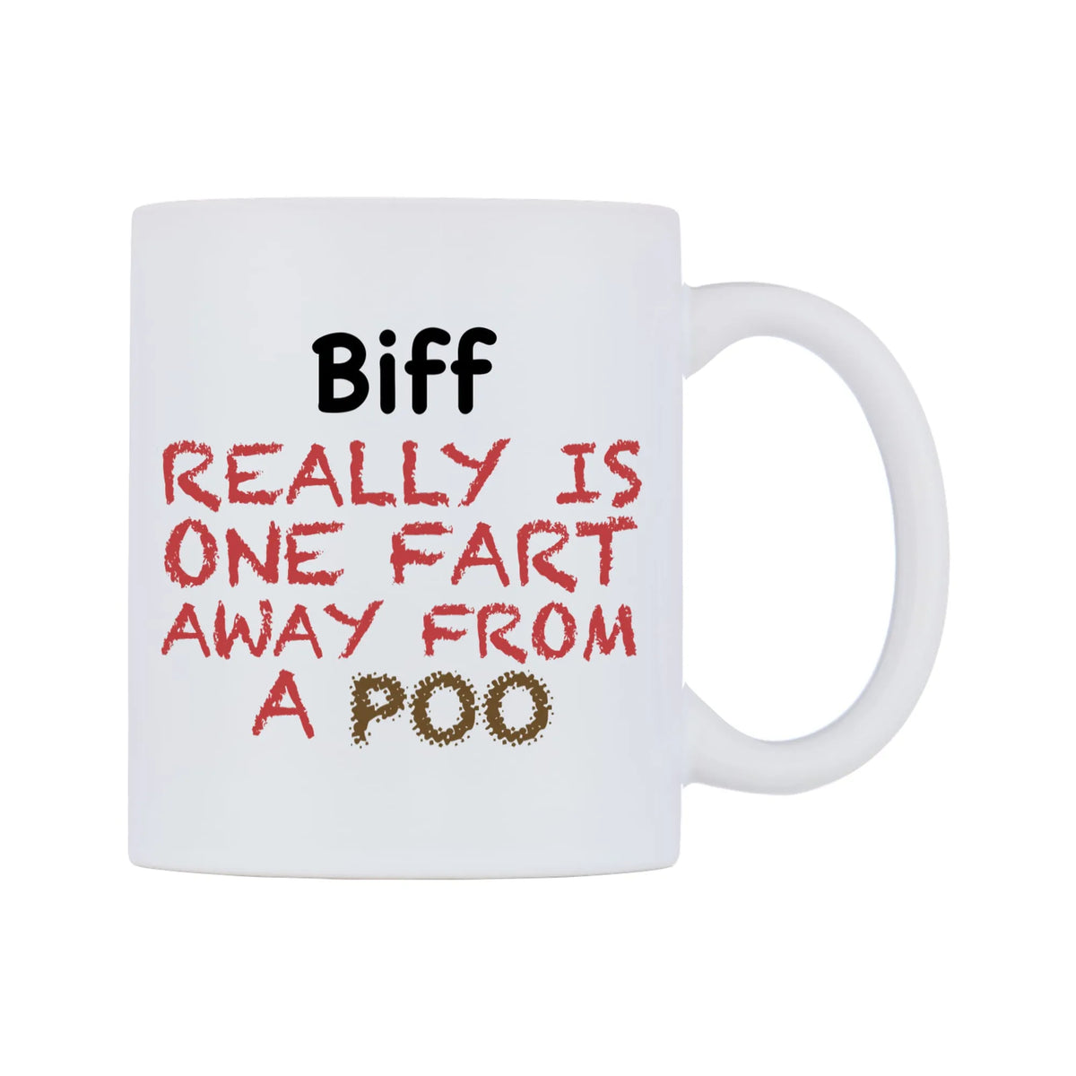 Biff Really is ONE Fart Away from A Poo Mug — mug, left side, on a white background