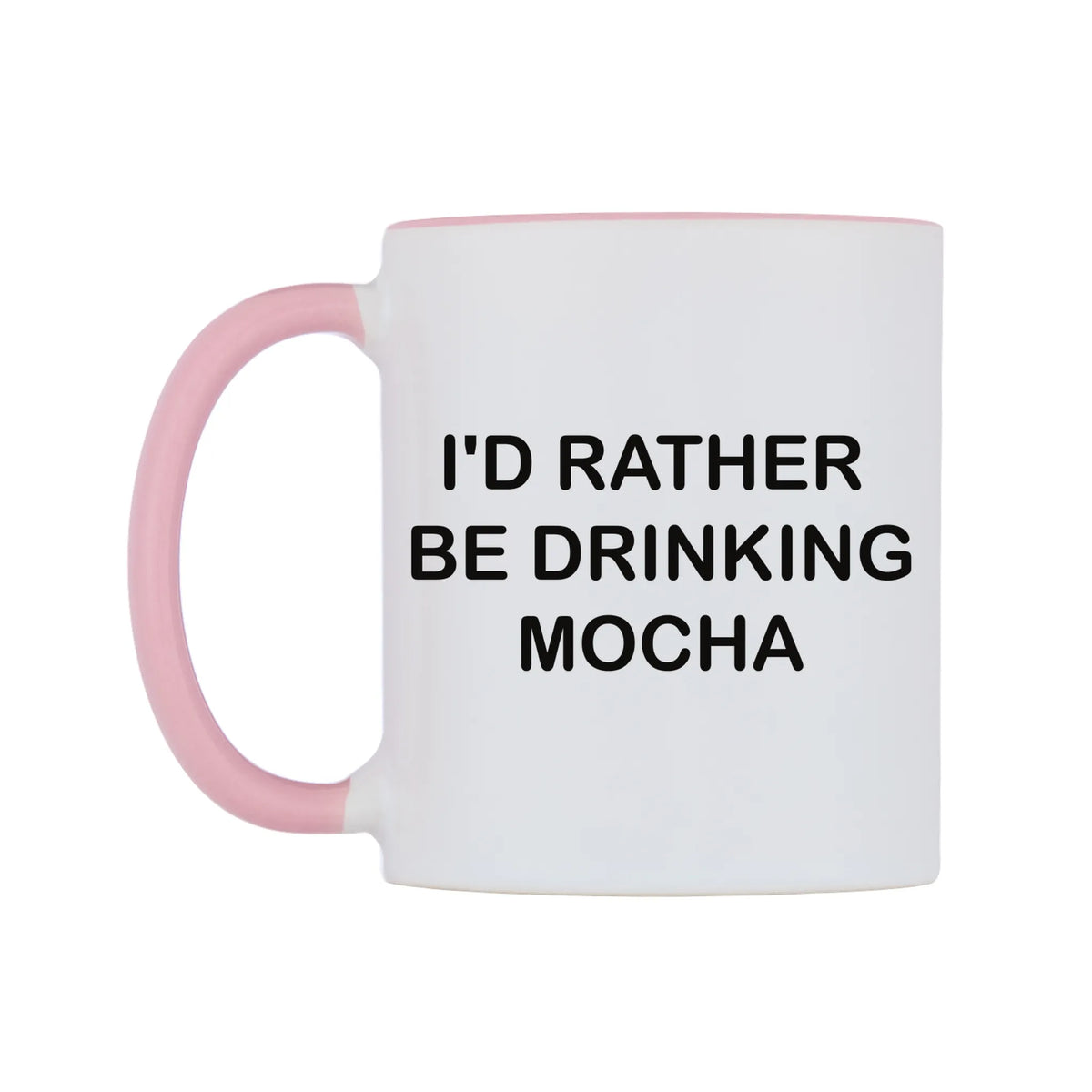I'd Rather Be Drinking Mocha Mug — white 11oz gloss mug with a pink inside and handle, right side, on a white background