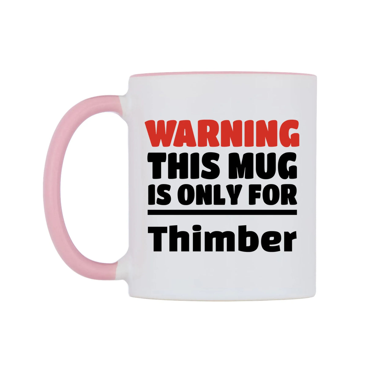 Warning This Mug is ONLY for Thimber Mug — white 11oz gloss mug with a pink inside and handle, right side, on a white background