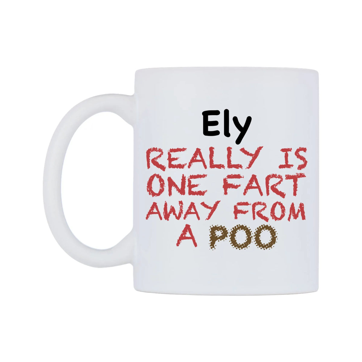 Ely Really is ONE Fart Away from A Poo Mug — mug, right side, on a white background
