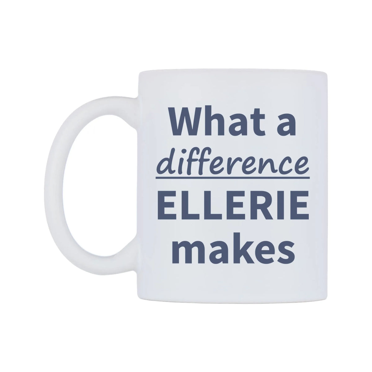 What a difference ELLERIE makes Mug — mug, right side, on a white background