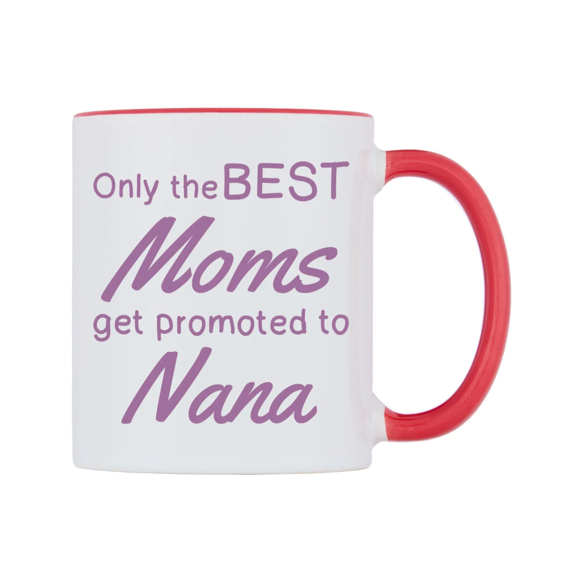 Only the BEST Moms get promoted to Nana Mug — white 11oz gloss mug with a red inside and handle, left side, on a white background