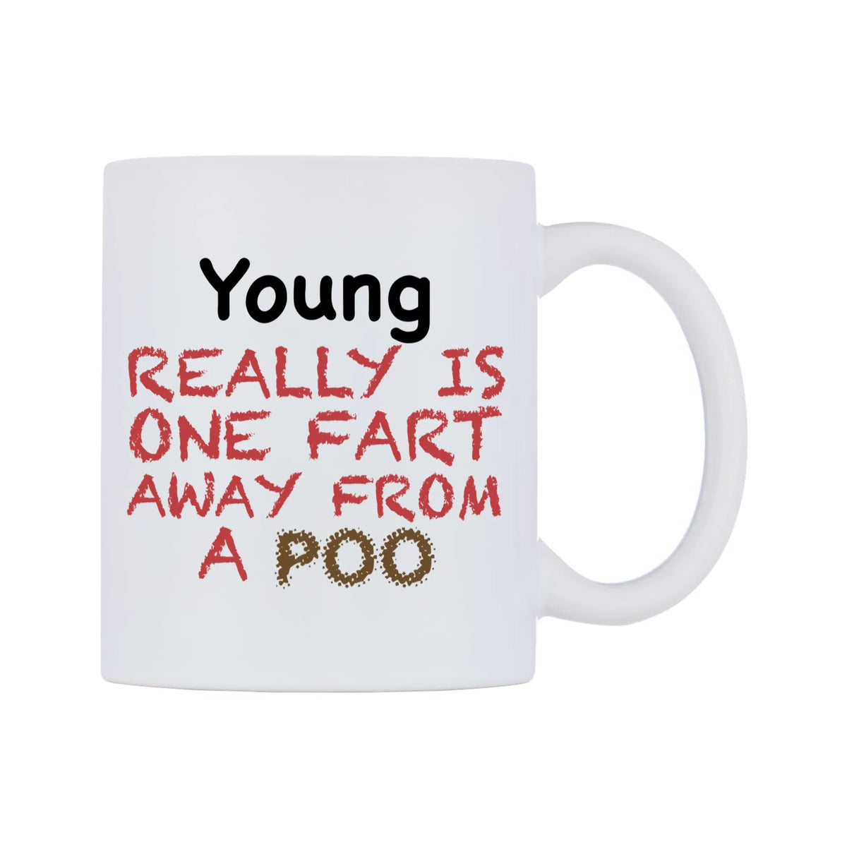 Young Really is ONE Fart Away from A Poo Mug — mug, left side, on a white background