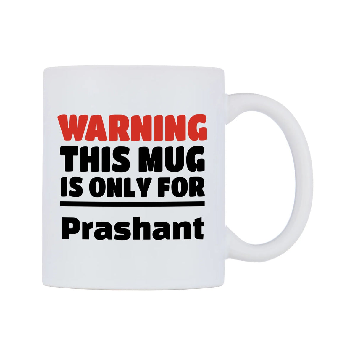 Warning This Mug is ONLY for Prashant Mug — white 11oz gloss mug, left side, on a white background