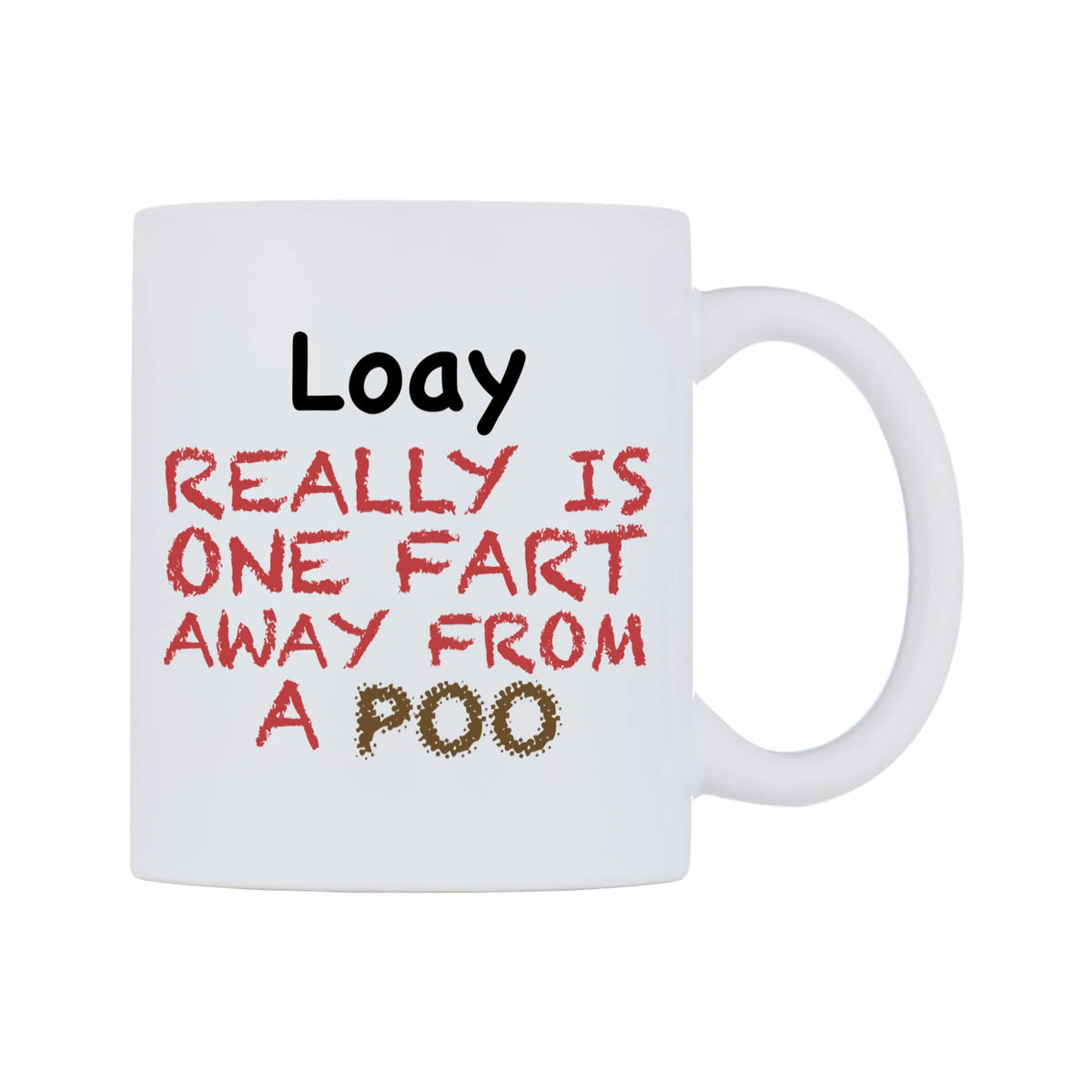 Loay Really is ONE Fart Away from A Poo Mug — mug, left side, on a white background