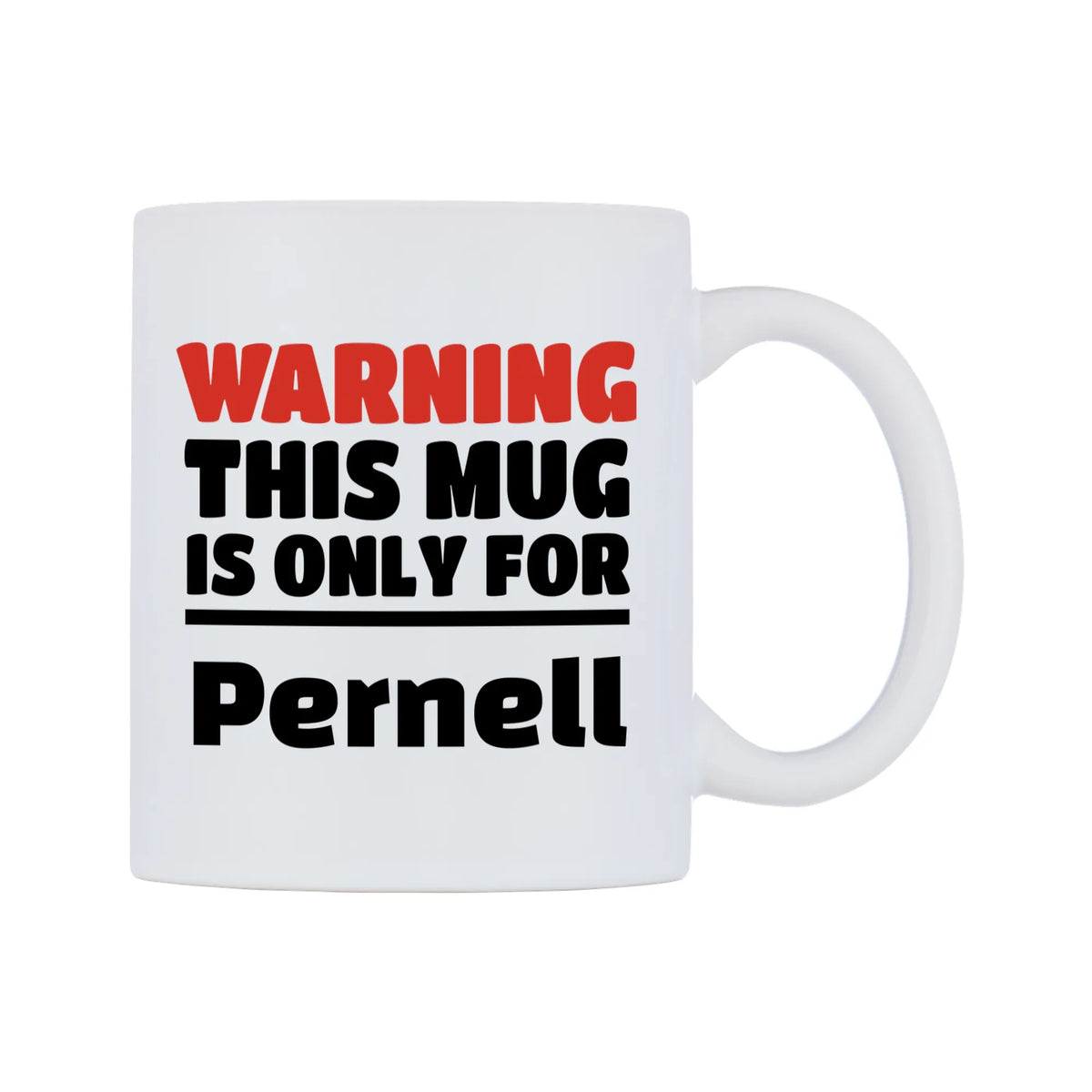 Warning This Mug is ONLY for Pernell Mug — white 11oz gloss mug, left side, on a white background