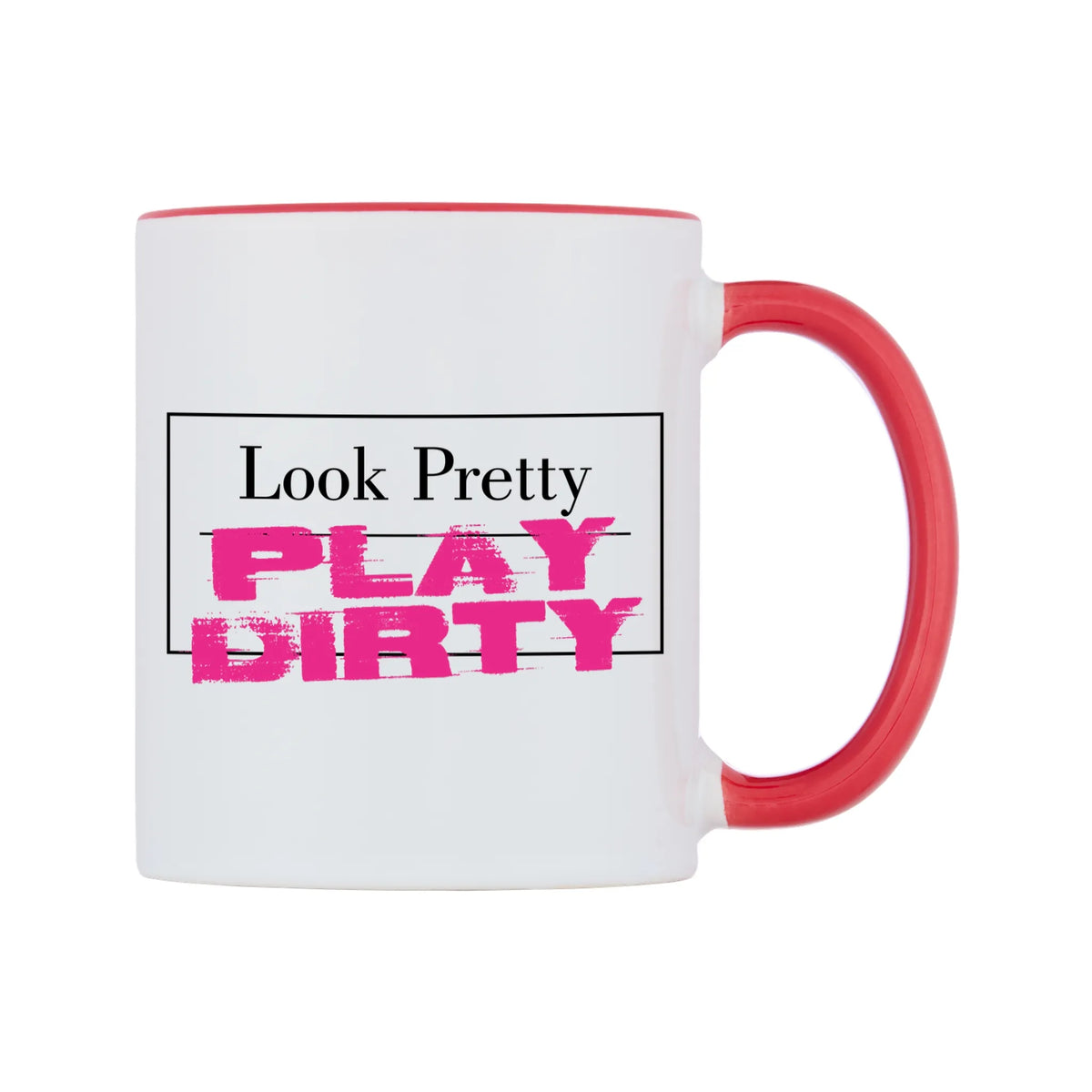 Look Pretty PLAY DIRTY Mug — white 11oz gloss mug with a red inside and handle, left side, on a white background