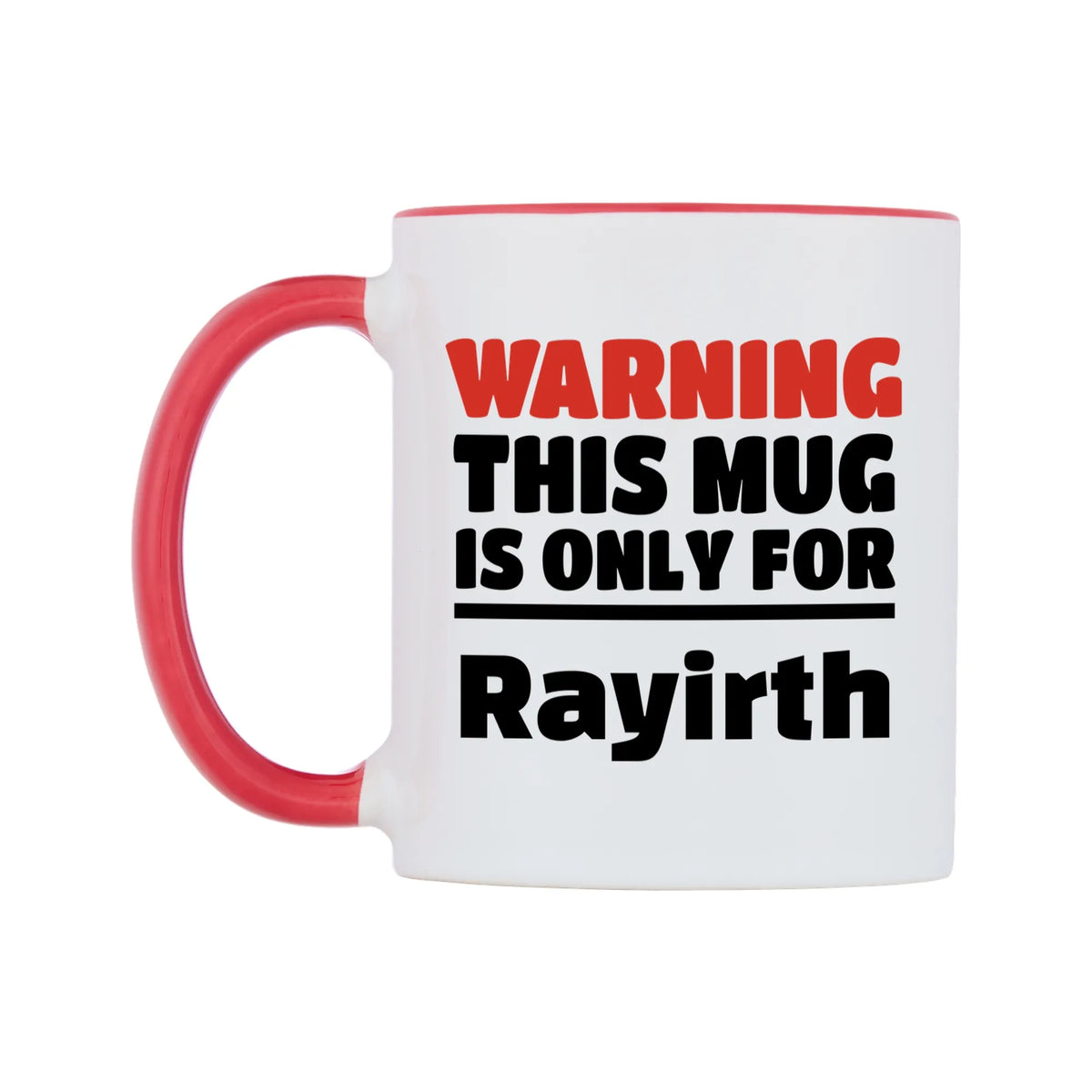 Warning This Mug is ONLY for Rayirth Mug — white 11oz gloss mug with a red inside and handle, right side, on a white background