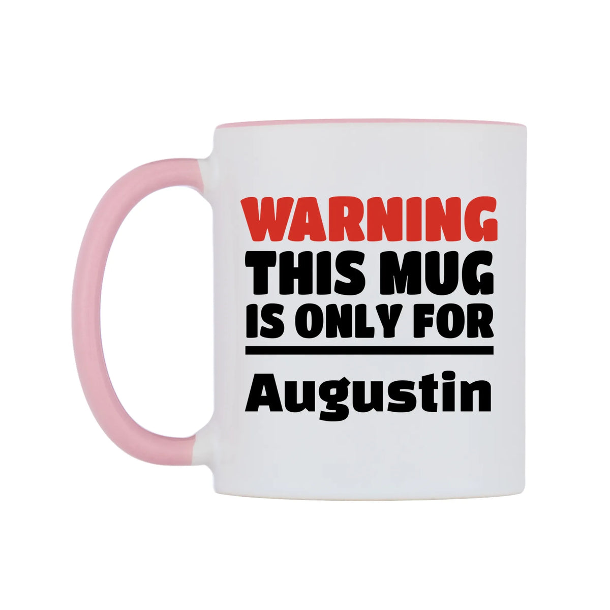 Warning This Mug is ONLY for Augustin Mug — white 11oz gloss mug with a pink inside and handle, right side, on a white background