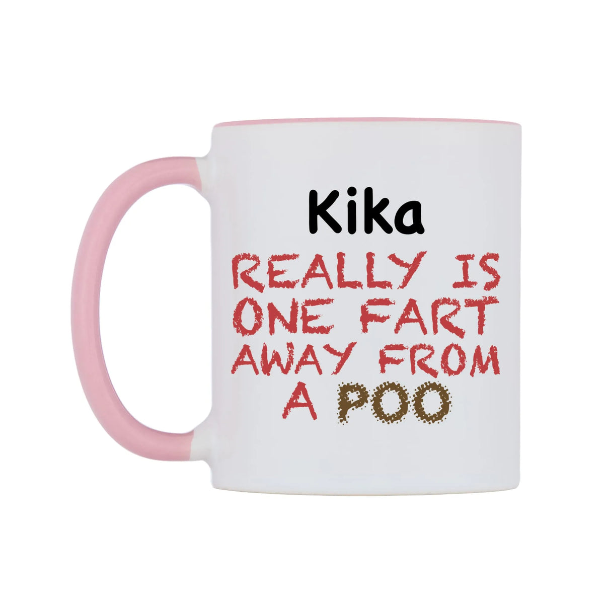 Kika Really is ONE Fart Away from A Poo Mug — white 11oz gloss mug with a pink inside and handle, right side, on a white background