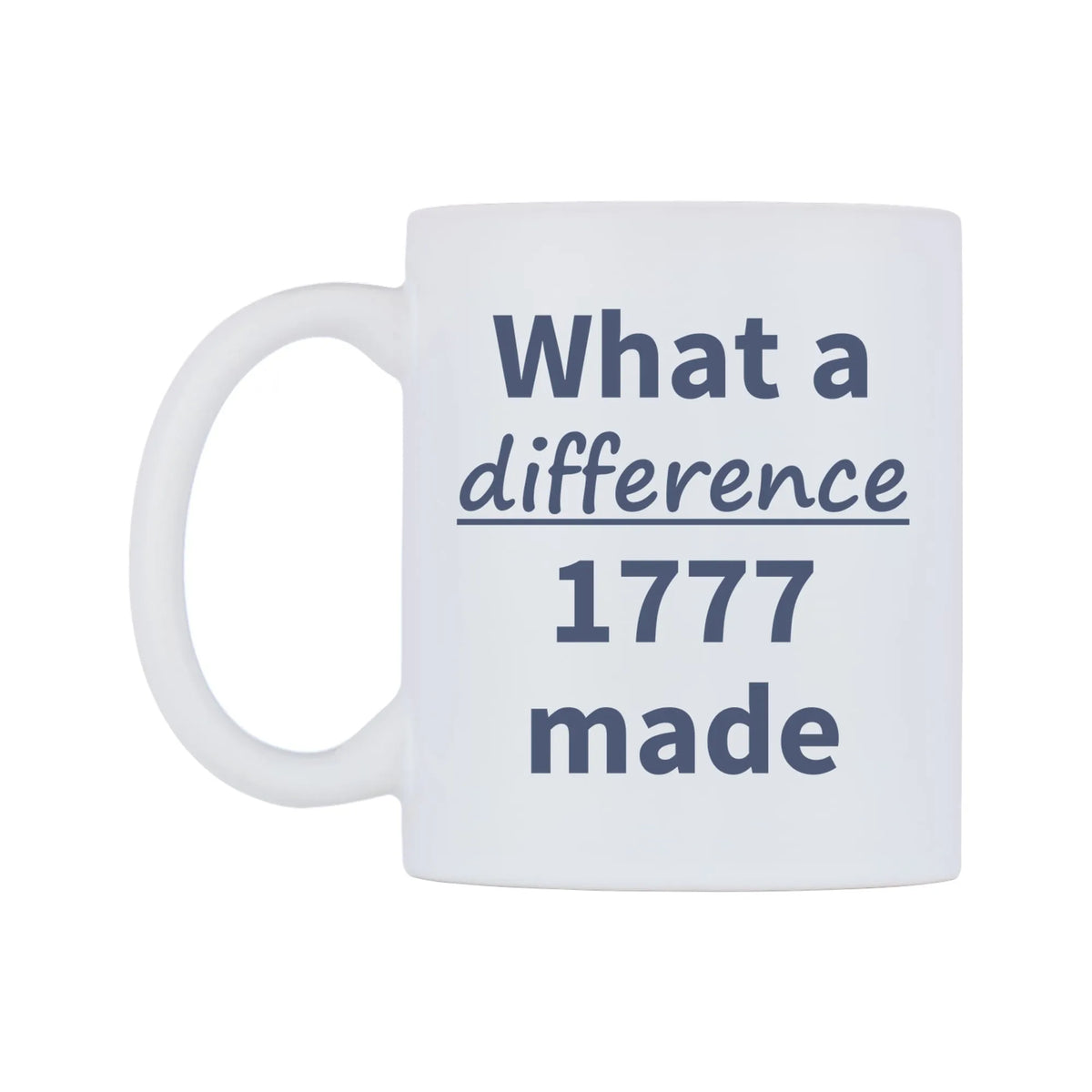 What a difference 1777 made Mug — mug, right side, on a white background