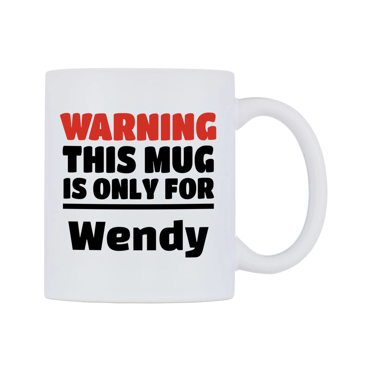 Warning This Mug is ONLY for Wendy Mug — white 11oz gloss mug, left side, on a white background