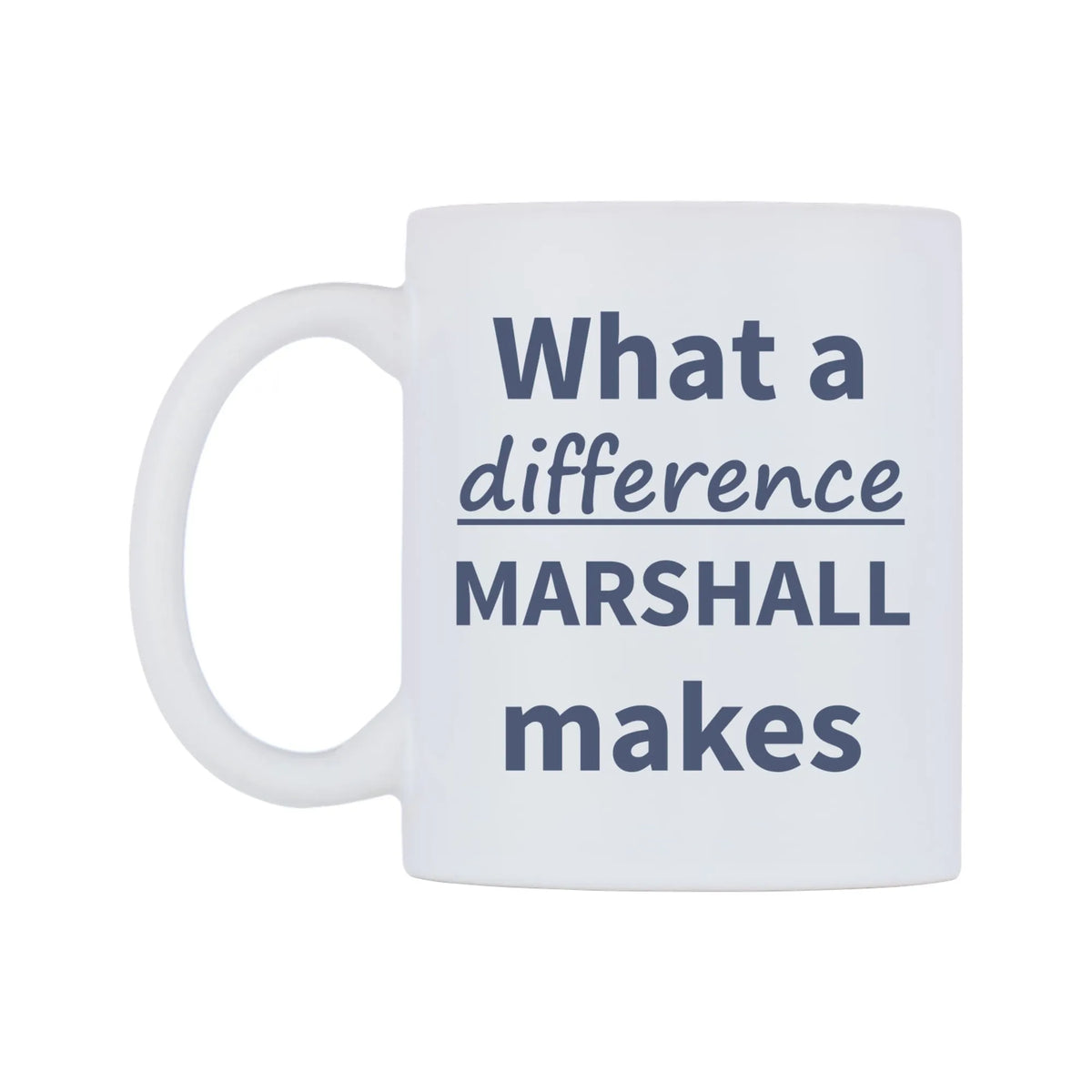 What a difference MARSHALL makes Mug — mug, right side, on a white background