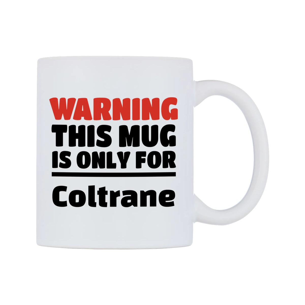 Warning This Mug is ONLY for Coltrane Mug — white 11oz gloss mug, left side, on a white background