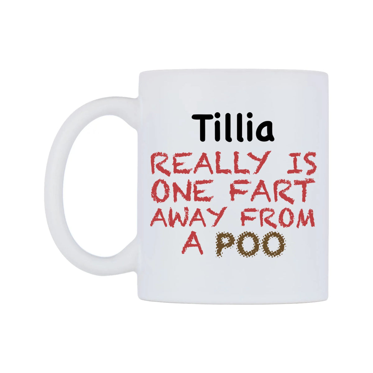 Tillia Really is ONE Fart Away from A Poo Mug — mug, right side, on a white background