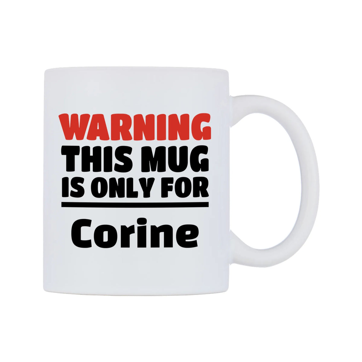 Warning This Mug is ONLY for Corine Mug — white 11oz gloss mug, left side, on a white background