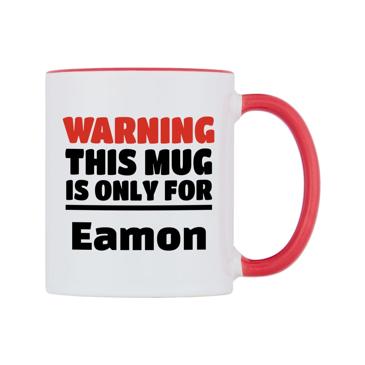 Warning This Mug is ONLY for Eamon Mug — white 11oz gloss mug with a red inside and handle, left side, on a white background