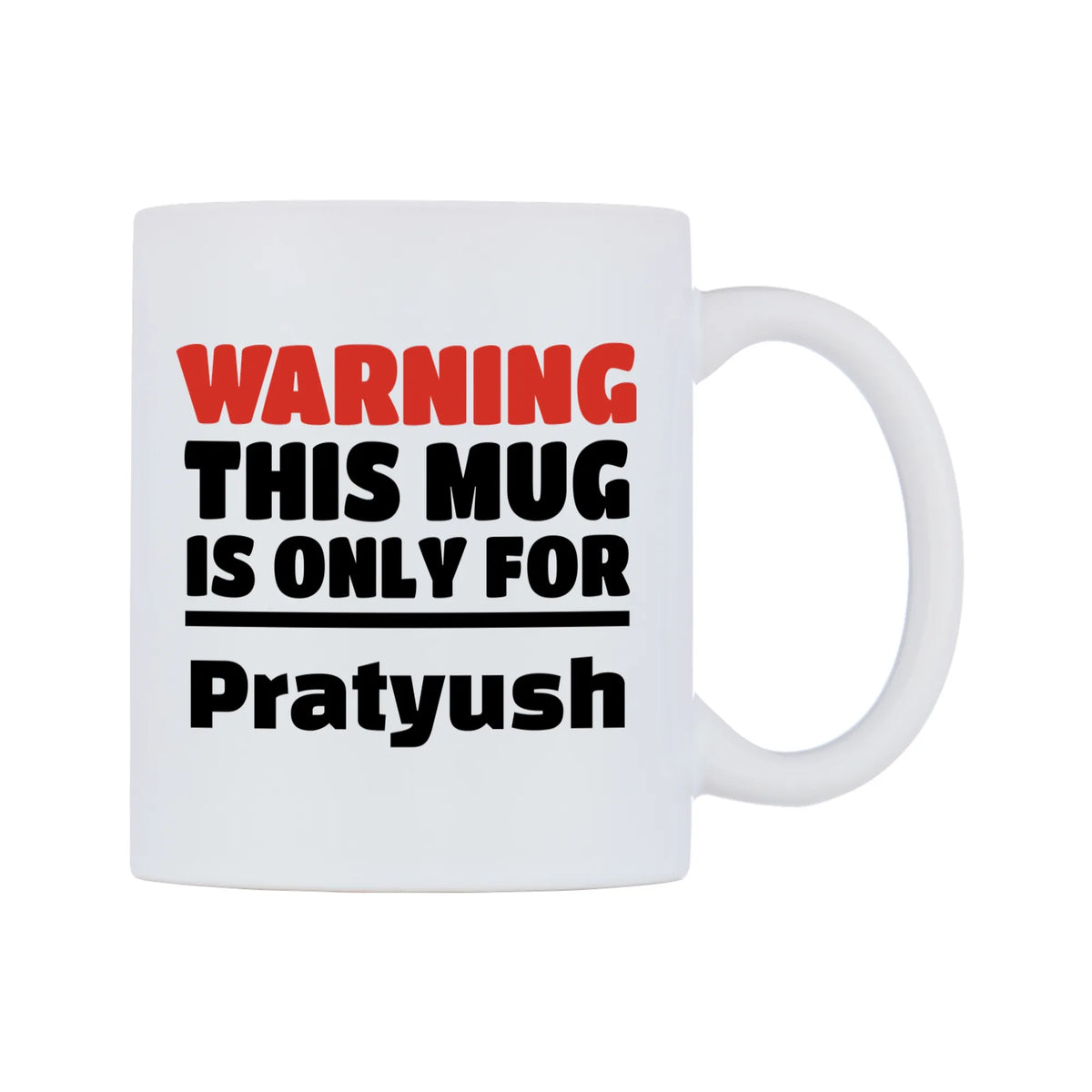 Warning This Mug is ONLY for Pratyush Mug — white 11oz gloss mug, left side, on a white background
