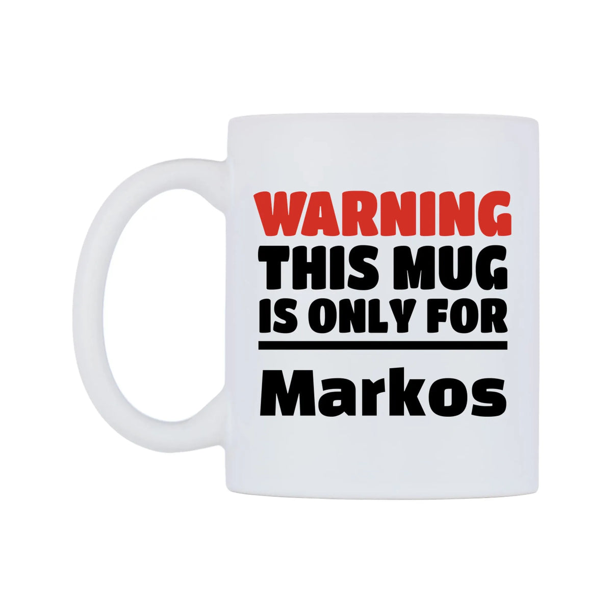 Warning This Mug is ONLY for Markos Mug — white 11oz gloss mug, right side, on a white background