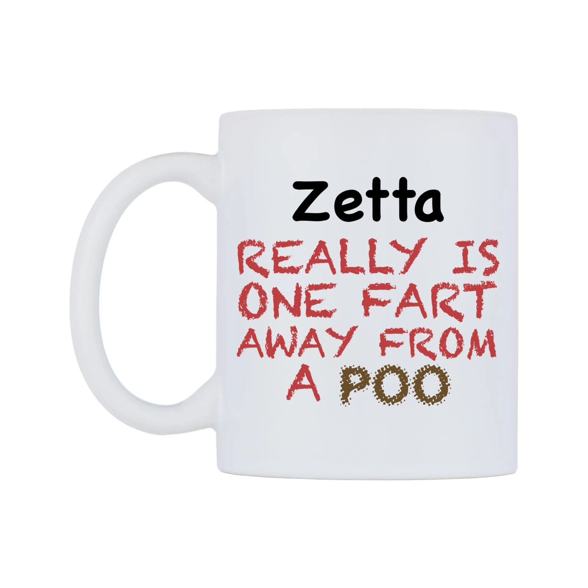 Zetta Really is ONE Fart Away from A Poo Mug — mug, right side, on a white background