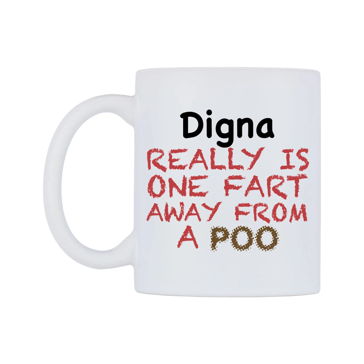 Digna Really is ONE Fart Away from A Poo Mug — mug, right side, on a white background