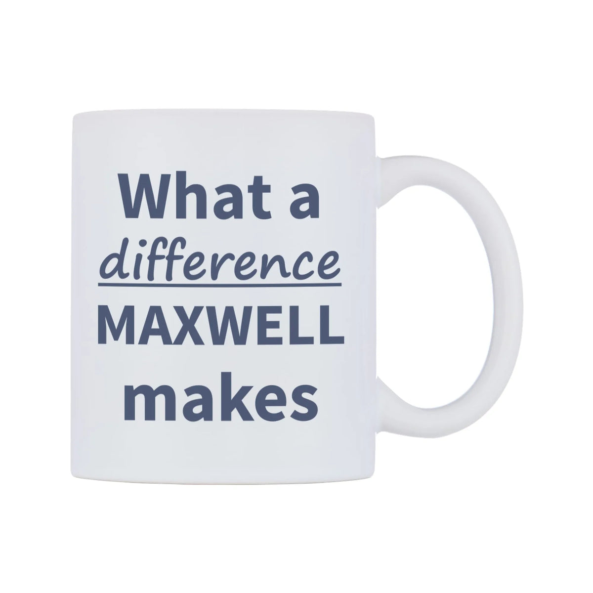 What a difference MAXWELL makes Mug — mug, left side, on a white background
