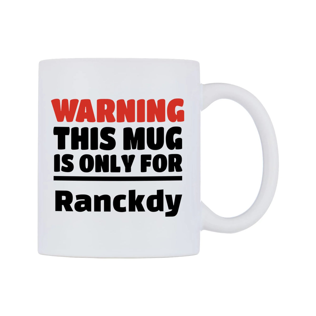 Warning This Mug is ONLY for Ranckdy Mug — white 11oz gloss mug, left side, on a white background