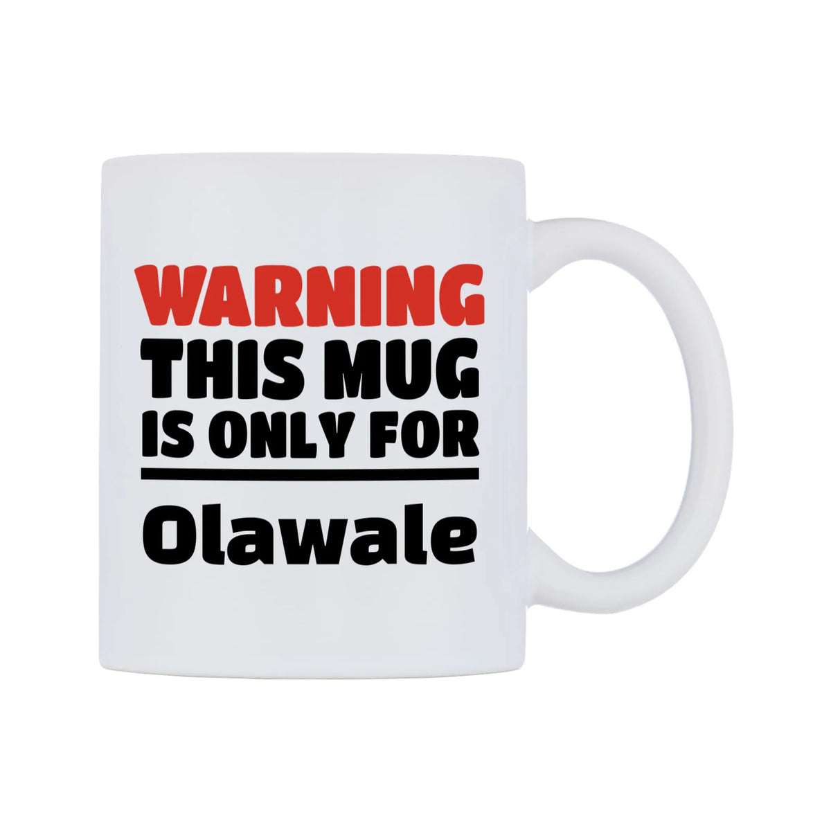 Warning This Mug is ONLY for Olawale Mug — white 11oz gloss mug, left side, on a white background