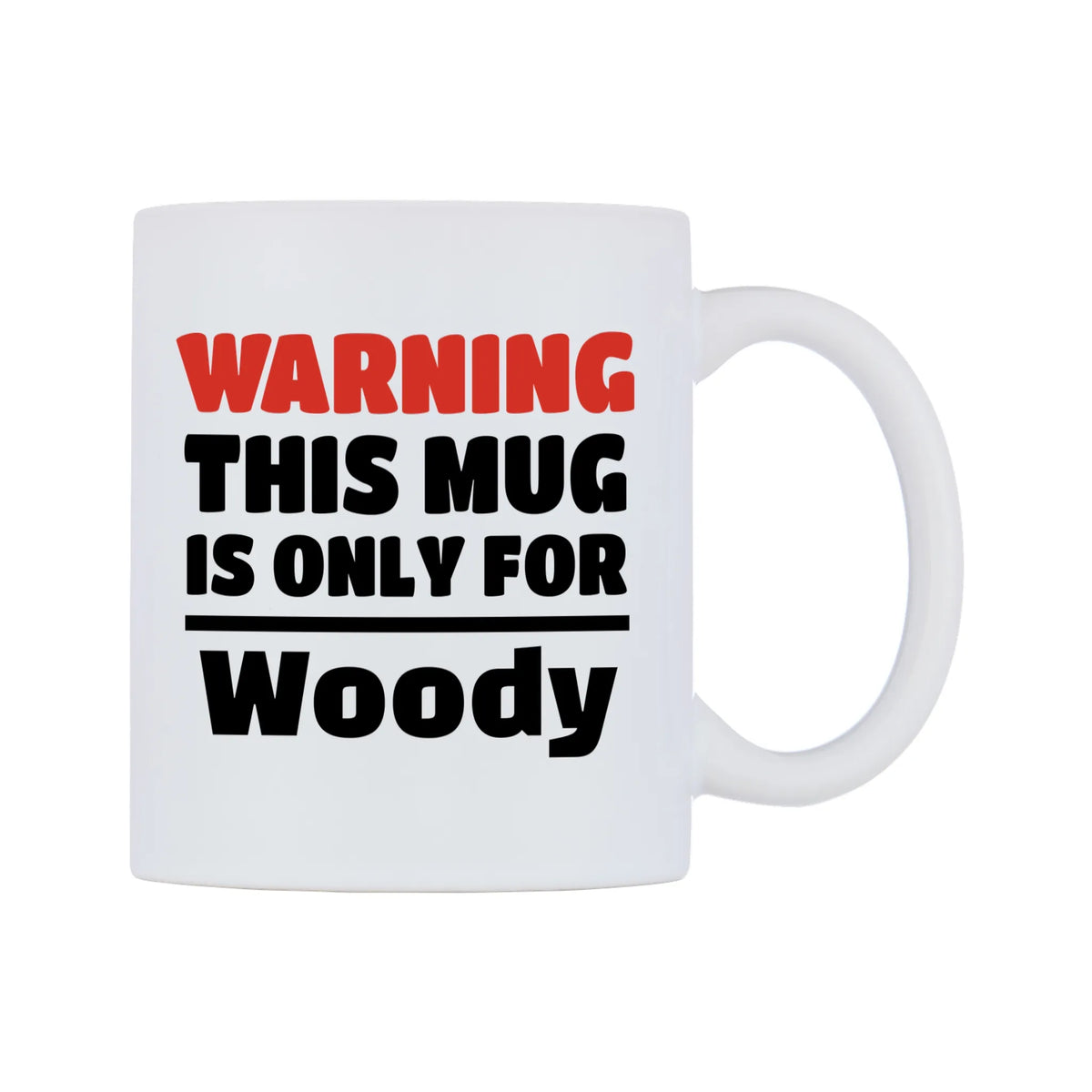Warning This Mug is ONLY for Woody Mug — white 11oz gloss mug, left side, on a white background