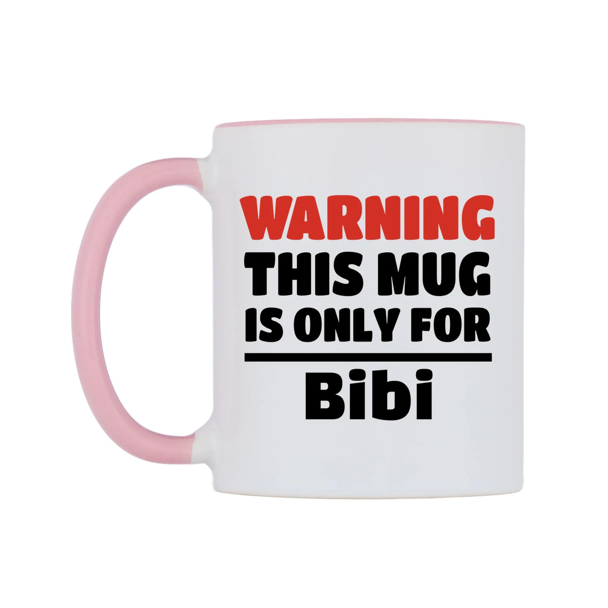 Warning This Mug is ONLY for Bibi Mug — white 11oz gloss mug with a pink inside and handle, right side, on a white background