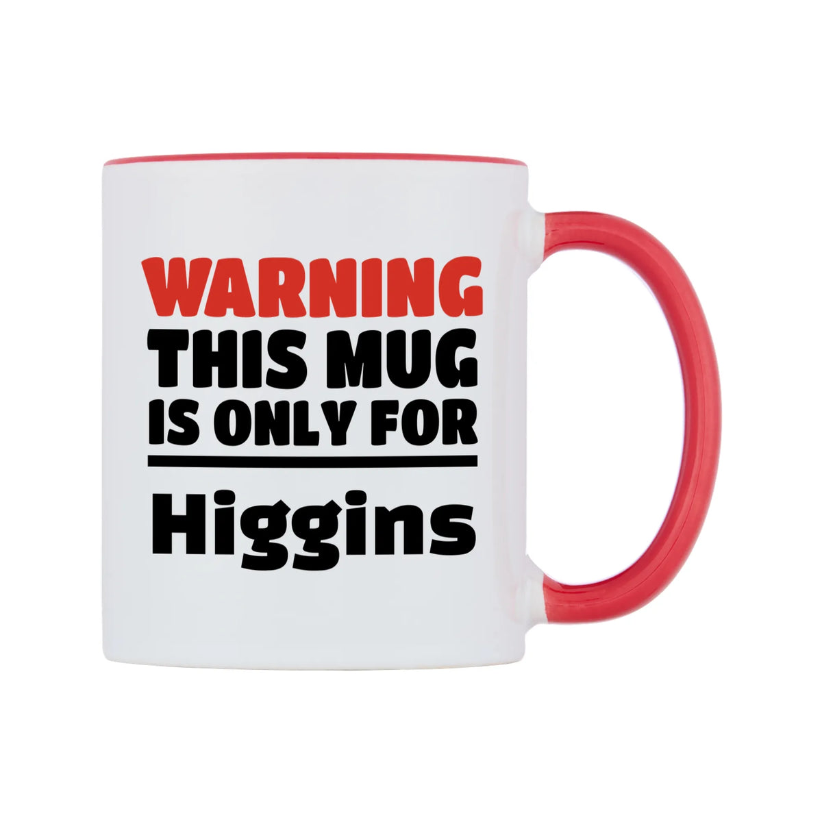 Warning This Mug is ONLY for Higgins Mug — white 11oz gloss mug with a red inside and handle, left side, on a white background